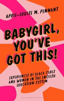 Babygirl You've Got This! Experiences of Black Girls and Women in