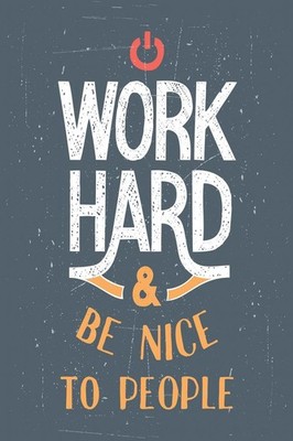 Work Hard and Be Nice To People Motivational Quote Laminated Poster 24x36