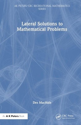 Lateral Solutions to Mathematical Problems by Desmond MacHale Hardcover Book