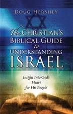 The Christian's Biblical Guide to Understanding Israel: Insight Into God's Hear,