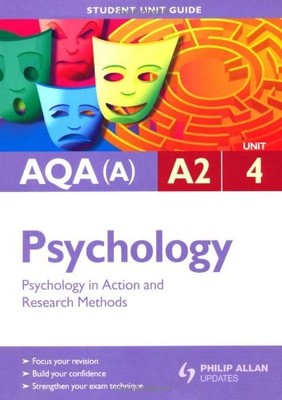 AQA(A) A2 Psychology Student Unit Guide: Unit 4 Psychology in Ac