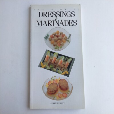 The Book Of Dressings And Marinades By Janice Murphy 0895868199