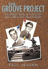 The Groove Project Two Unlikely Friends an Unlucky Car L by Heagen Paul -Hcover