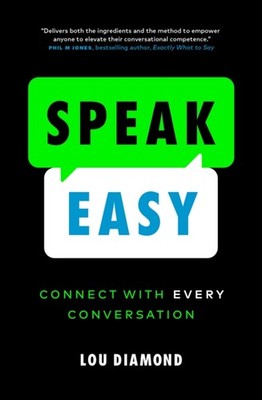 Speak Easy: Connect with Every Conversation by Lou Diamond PAPERBACK