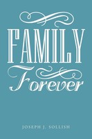 Joseph J. Sollish | Family Forever | Taschenbuch | Englisch (2017) | Xlibris