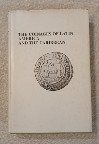 The Coinages of Latin America and the Caribbean, 1974, E.A. Furber