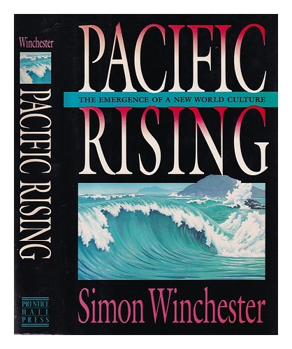 Simon Pacific WINCHESTER, Simon Pacific rising : the emergence of a new world culture ...