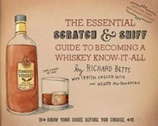 The Essential Scratch and Sniff Guide to Becoming a Whiskey Know-It-All :...