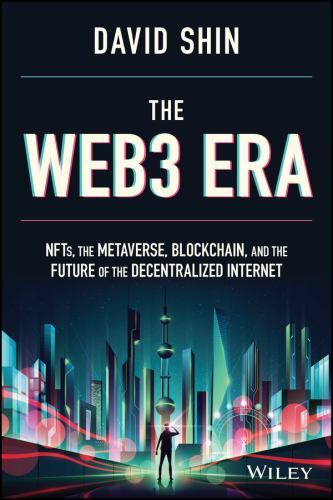 Web3 Era : NFTs, the Metaverse, Blockchain, and the Future of the ...