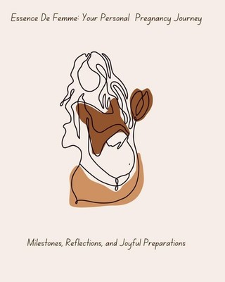 Essence De Femme: Milestones, Reflections and Joyful Preparations by Renous