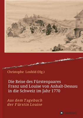 Christophe Losfeld (Hg. | Die Reise des Fürstenpaares Franz und Louise von...