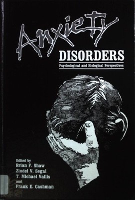 Anxiety Disorders: Psychological and Biological Perspectives. Shaw, Brian F.: