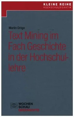 Text Mining im Fach Geschichte in der Hochschullehre | Martin Dröge | Deutsch