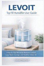 LEVOIT Top Fill Humidifier User Guide: A Step-by-Step Manual for Bedroom Comfort