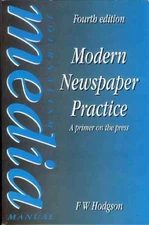Modern Newspaper Practice : A Primer on the Press, Paperback by Hodgson, F. W...