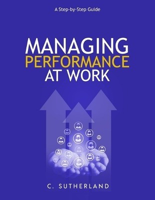 C Sutherland Managing Performance at Work: (Taschenbuch)