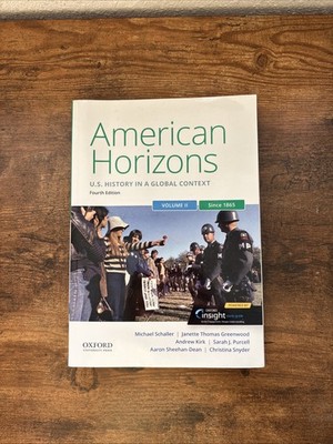 American Horizons : US History in a Global Context, Volume Two: Since 1865 by...