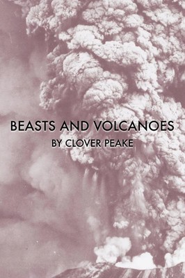 Clover Peake | Beasts & Volcanoes | Taschenbuch | Englisch (2019)