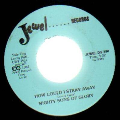 Mighty Sons Of Glory How Could I Stray Away / Dont Forget The Bridge Jewel R