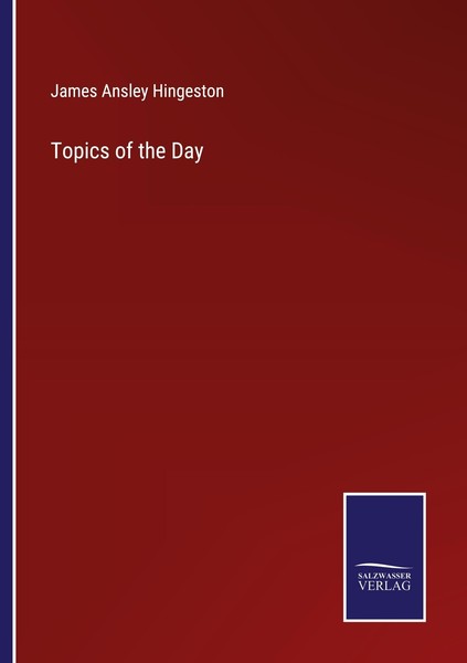 Topics Of The Day James Ansley Hingeston-image