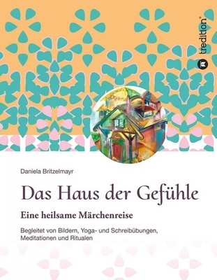 Das Haus der Gefühle: Eine heilsame Märchenreise begleitet von Buch tredition