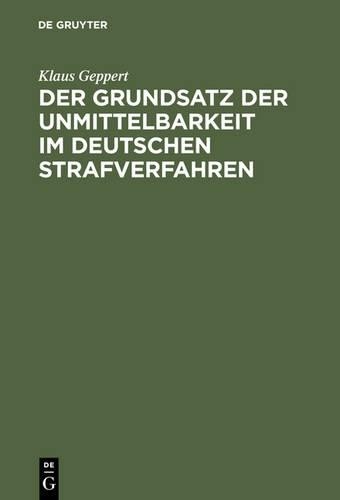 Klaus Geppert Der Grundsatz Der Unmittelbarkeit Im Deutschen Strafver (Hardback)