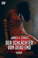 Der SchlÄChter Von Dead End | Der Thriller-Klassiker! | James H. Chase | Buch