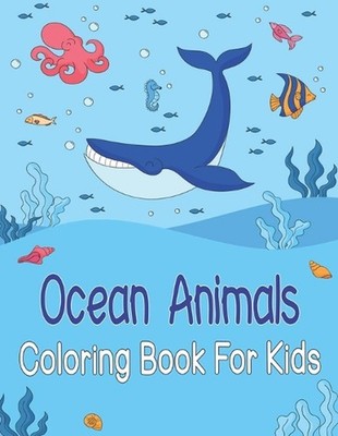 Ocean Animals Coloring Book For Kids: Under the Sea by Fun, Cute, Easy by Oussam