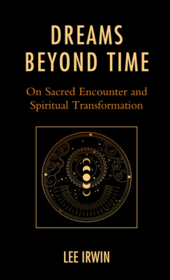 Dreams Beyond Time: On Sacred Encounter And Spiritual Transformation
