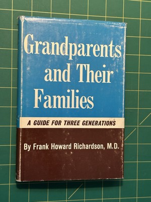 Grandparents And Their Families: A Guide for 3 Generations by Frank H Richardson