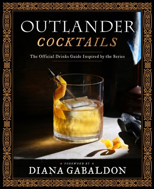 Outlander Cocktails by Diana Gabaldon (Hardback Book)
