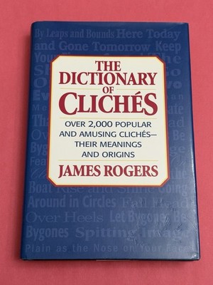 The Dictionary of Clichés by James Rogers Hardcover