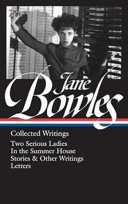 Jane Bowles: Collected Writings (LOA #288): Two Serious Buch Library of America