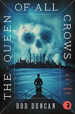 The Queen of All Crows (The Map of Unknown Things), Rod Duncan, Used; Very Good 