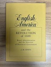 English America and the Revolution of 1688 by J. M. Sosin (HC w/ jacket 1982)