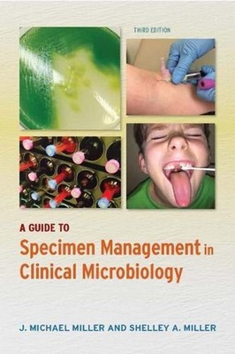 A Guide to Specimen Management in Clinical Microbiology by J. Michael Miller (En