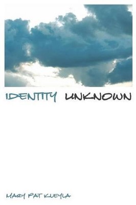 Identity Unknown by Mary Pat Kleyla (English) Paperback Book