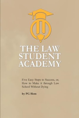 Hem - Law Student Academy  Five Basic Steps to Succeeding in your Law  - X555z