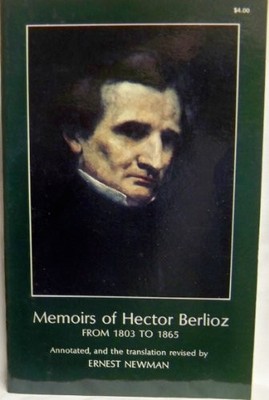 Memoirs of Hector Berlioz : From 1803 to 1865, Comprising His Travels in  - GOOD