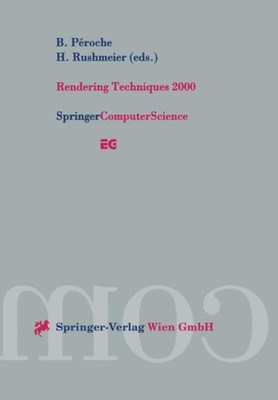 Rendering Techniques 2000: Proceedings of the  by B. Peroche PAPERBACK