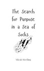 Micah Sterling The Search for Purpose in a Sea of Socks (Taschenbuch)