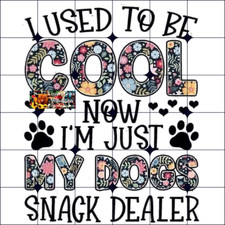 Sublimation Print My Dogs Snack Dealer Ready to Press Heat Transfer