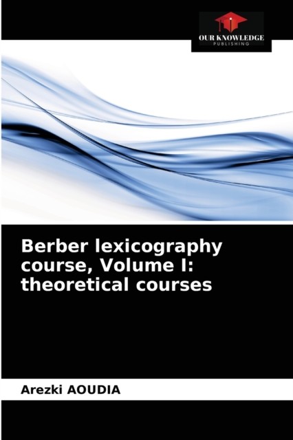 Berber lexicography course, Volume I: theoretical  by Arezki Aoudia PAPERBACK