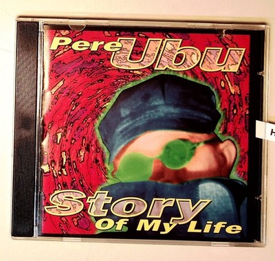 Story of My Life Pere Ubu: