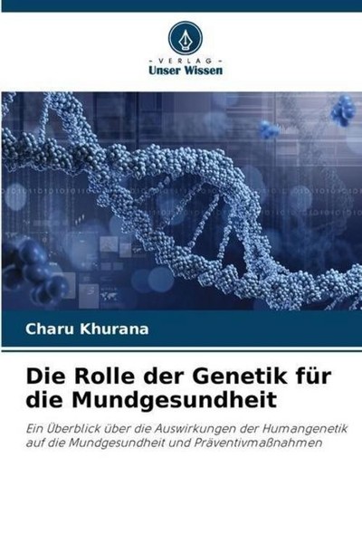 Die Rolle Der Genetik FüR Die Mundgesundheit Charu Khurana-image