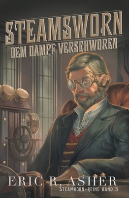 Asher - Steamsworn - Dem Dampf verschworen - paperback or softback - G555z