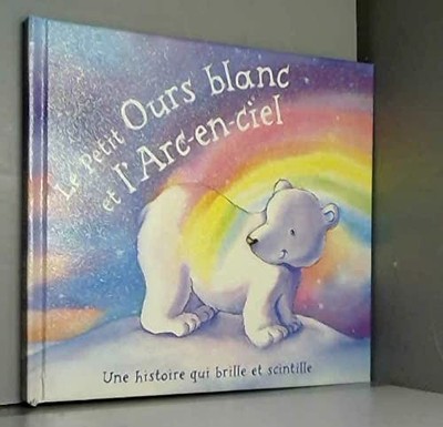 le petit ours blanc et l'arc en ciel