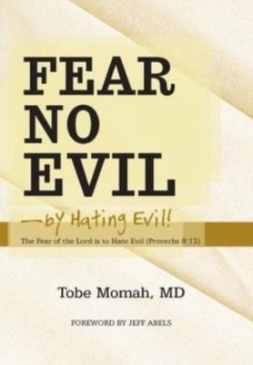 Fear No Evil-By Hating Evil!: The Fear Of The Lord Is To Hate Evil (Proverb...