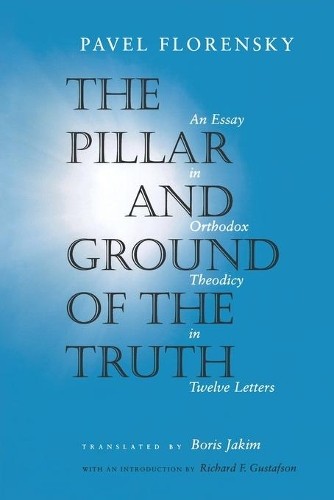Pavel Florensky The Pillar and Ground of the Truth (Paperback)