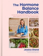 The Hormone Balance Handbook: An essential new cookbook to optimise your hor...